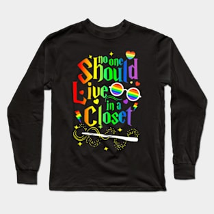 No One Should Live In A Closet LGBT-Q Gay Pride Proud Ally Long Sleeve T-Shirt